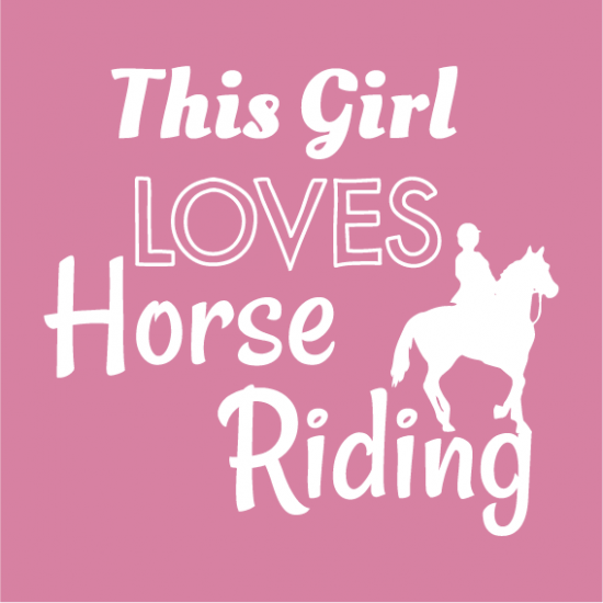 Girl Loves Horse Riding - Inprints - Customised and Personalised Clothing